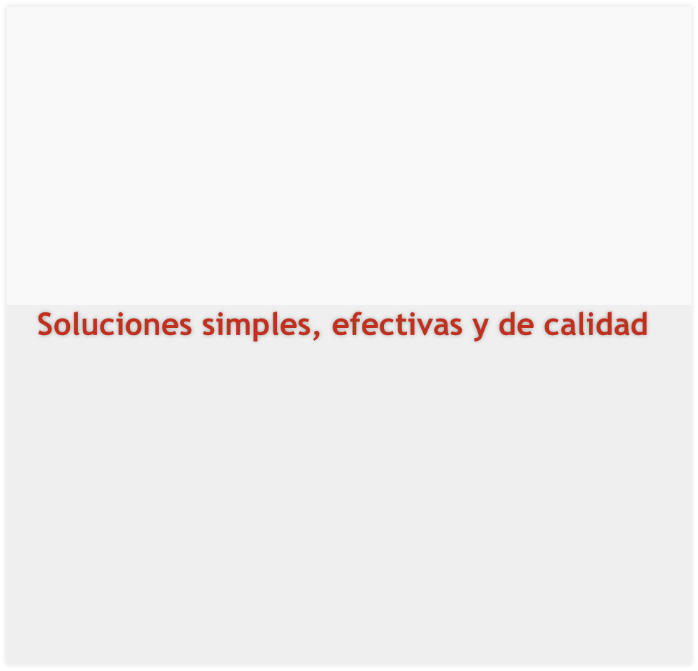 Soluciones simples, efectivas y de calidad
